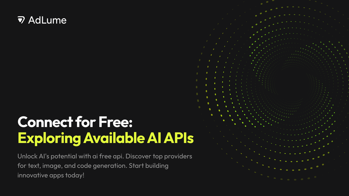 Connect for Free: Exploring Available AI APIs, AdLume