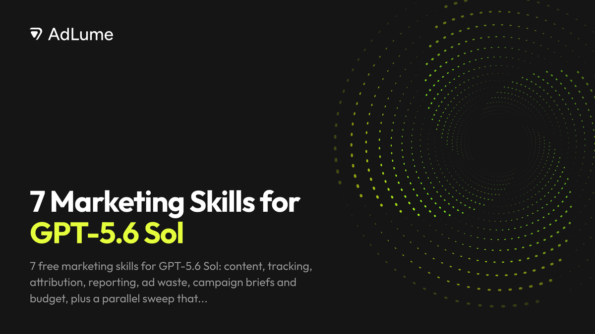 7 Marketing Skills for GPT-5.6 Sol, AdLume